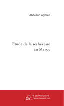 Couverture du livre « Etude de la sécheresse au Maroc » de Abdallah Aghrab aux éditions Le Manuscrit