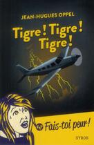 Couverture du livre « Tigre ! tigre ! tigre ! » de Jean-Hugues Oppel aux éditions Syros