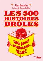Couverture du livre « Les 500 histoires drôles qui font vraiment rire ! » de Alain Bouteiller aux éditions Cherche Midi
