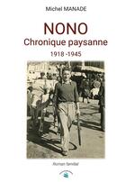 Couverture du livre « Nono : chronique paysanne, 1918 - 1945 » de Michel Manade aux éditions Le Livre Actualite