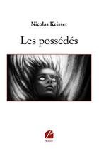 Couverture du livre « Les possédés » de Nicolas Keisser aux éditions Editions Du Panthéon