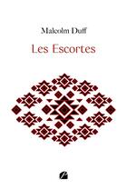 Couverture du livre « Les Escortes » de Malcolm Duff aux éditions Editions Du Panthéon