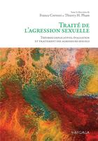 Couverture du livre « Traité de l'agression sexuelle ; théories explicatives, évaluation et traitement des agresseurs sexuels » de Thierry Pham et Collectif et Franca Cortoni aux éditions Mardaga Pierre