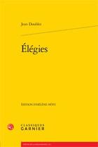 Couverture du livre « Elegies » de Doublet Jean aux éditions Classiques Garnier