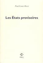 Couverture du livre « Les états provisoires » de Paul Louis Rossi aux éditions P.o.l