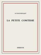 Couverture du livre « La petite comtesse » de Octave Feuillet aux éditions Bibebook