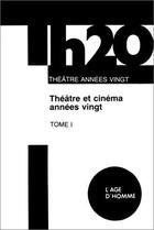 Couverture du livre « Theatre et cinema des annees vingt tome 1 » de  aux éditions L'age D'homme