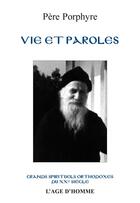 Couverture du livre « Vie et paroles ; grands spirituels orthodoxes du XXe siècle » de Porphyre Pere aux éditions L'age D'homme