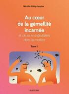 Couverture du livre « Au coeur de la gémellité incarnée et de sa manifestation dans la matière » de Mireille Dürig-Jacquier aux éditions Slatkine