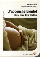 Couverture du livre « J'accouche bientôt et j'ai peur de la douleur » de Maitie Trelaun aux éditions Le Souffle D'or