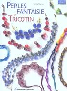 Couverture du livre « Perles fantaisie et tricotin » de Hoerner Denise aux éditions Editions Carpentier