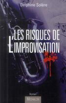 Couverture du livre « Les risques de l'improvisation » de Delphine Solere aux éditions Michalon