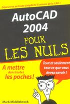 Couverture du livre « Autocad 2004 pour les nuls » de Mark Middlebrook aux éditions First Interactive