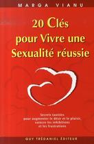 Couverture du livre « 20 clés pour vivre une séxualite réussie » de Marga Vianu aux éditions Guy Trédaniel