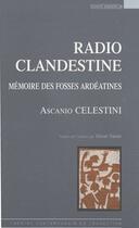 Couverture du livre « Radio clandestine ; mémoire des fosses ardéatines » de Ascanio Celestini aux éditions Espaces 34
