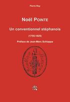 Couverture du livre « Noël Pointe ; un conventionnel stéphanois, 1755-1825 » de Pierre Roy aux éditions Edicentre