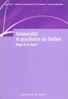 Couverture du livre « Temporalité et psychiatrie de l'enfant ; éloge de la durée » de Jacques Angelergues aux éditions In Press