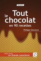 Couverture du livre « Tout le chocolat en 90 recettes » de Phlippe Chavanne aux éditions Editions De La Loupe