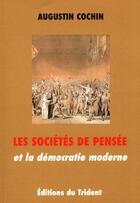 Couverture du livre « Les sociétés de pensée et la démocratie moderne » de Cochin Augustin aux éditions Trident