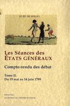 Couverture du livre « Les séances des états généraux, compte-rendus des débats t.2 ; (29 mai-14 juin 1789) » de  aux éditions Paleo