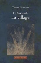 Couverture du livre « La solitude au village » de Thierry Ginestous aux éditions Mare & Martin