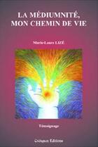 Couverture du livre « La médiumnité, mon chemin de vie » de Marie-Laure Lize aux éditions Coetquen Editions