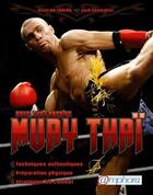 Couverture du livre « Muay thaï (Boxe thaïlandaise) ; techniques authentiques, préparation physique, stratégies de combat » de Alain Do-Truong et Jack Savoldelli aux éditions Amphora