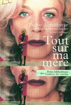 Couverture du livre « Tout sur ma mère » de Pedro Almodóvar aux éditions Cahiers Du Cinema