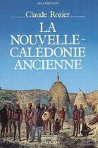 Couverture du livre « La nouvelle-caledonie ancienne » de Claude Rozier aux éditions Jubile