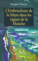 Couverture du livre « L'embouchure de la Maye dans les vagues de la Manche » de Jacques Darras aux éditions Parole Et Silence