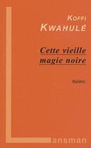 Couverture du livre « Cette vieille magie noire » de Kwahule aux éditions Lansman