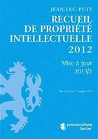 Couverture du livre « Recueil de propriete intellectuelle 2012 » de  aux éditions Promoculture