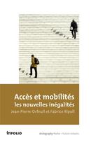 Couverture du livre « Accès et mobilité, les nouvelles inégalités » de Jean-Pierre Orfeuil et Fabrice Ripoll aux éditions Infolio