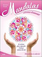 Couverture du livre « Mandalas puissance d'amour ; je m'aime pour répandre l'amour autour de moi » de Suzanne Trudel aux éditions Ada