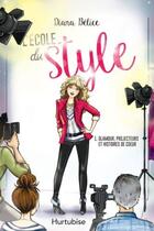 Couverture du livre « L'école du style t.1 ; glamour, projecteurs et histoires de coeur » de Diana Belice aux éditions Hurtubise