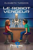 Couverture du livre « Le robot vengeur » de Elizabeth Turgeon aux éditions Heritage Quebec