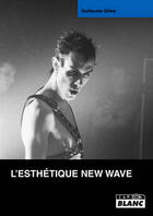 Couverture du livre « L'esthétique new wave » de Guillaume Gilles aux éditions Le Camion Blanc