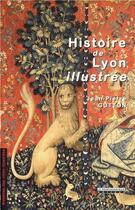 Couverture du livre « Histoire de Lyon illustrée » de Jean-Pierre Gutton aux éditions Peregrinateur