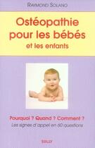 Couverture du livre « Ostéopathie pour les bébés et les enfants » de Raymond Solano aux éditions Sully