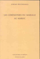 Couverture du livre « Les cérémonies du mariage au Maroc » de Edward Westermarck aux éditions Jasmin