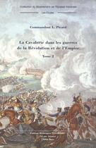 Couverture du livre « La cavalerie dans les guerres de la Révolution et de l'Empire t.2 » de Picard aux éditions Editions Historiques Teissedre