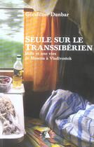 Couverture du livre « Seule sur le transsibérien. mille et une vies de moscou a vladivostok » de Geraldine Dunbar aux éditions Transboreal