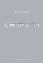 Couverture du livre « Penser est une fête » de Bernard Sichere aux éditions Leo Scheer