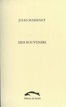 Couverture du livre « Mes souvenirs » de Jules Massenet aux éditions Editions Du Sandre