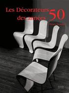 Couverture du livre « Les décorateurs des années 50 » de Patrick Favardin aux éditions Norma