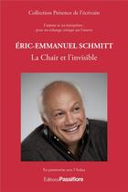 Couverture du livre « Eric-Emmanuel Schmitt ; la chair et l'invisible » de Ardua aux éditions Passiflore