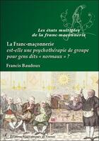 Couverture du livre « La franc-maçonnerie est-elle une psychothérapie de groupe pour gens dits 