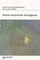 Couverture du livre « Notre empreinte écologique » de Wackernagel M. aux éditions Ecosociete