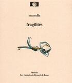 Couverture du livre « Fragilités » de Marcella aux éditions Les Carnets Du Dessert De Lune