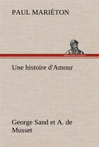 Couverture du livre « Une histoire d'amour : george sand et a. de musset » de Marieton Paul aux éditions Tredition